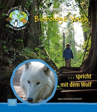 Der Biotologe Yann .. spricht mit dem Wolf - Agnes Gramming-Steinland