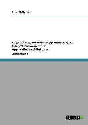 Enterprise Application Integration (EAI) als Integrationskonzept für Applikationsarchitekturen - Dieter Hoffmann