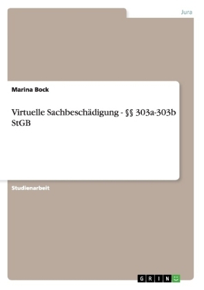 Virtuelle Sachbeschädigung - 303a-303b StGB - Marina Bock