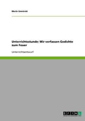 Unterrichtsstunde: Wir verfassen Gedichte zum Feuer - Merle Umnirski