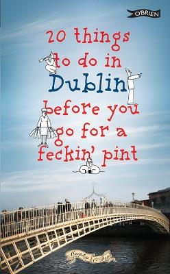 20 Things To Do In Dublin Before You Go For a Pint - Colin Murphy, Donal O'Dea