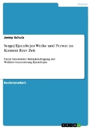 Sergej Ejzenstejns Werke und Person im Kontext ihrer Zeit - Jenny Schulz