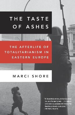 The Taste of Ashes - Marci Shore