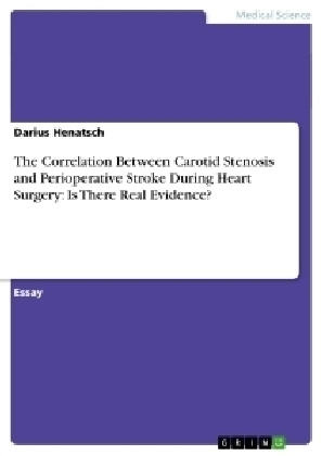 The Correlation Between Carotid Stenosis  and Perioperative Stroke During Heart Surgery:  Is There Real Evidence? - Darius Henatsch