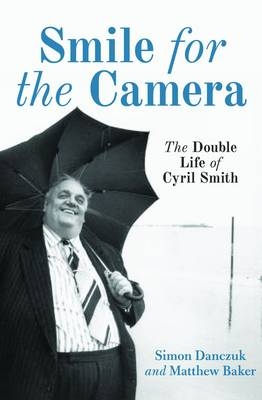 Smile For The Camera - Simon Danczuk, Matthew Baker