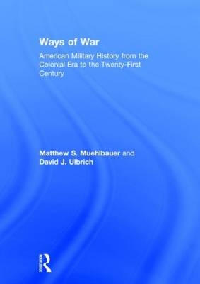 Ways of War - Matthew S. Muehlbauer, David J. Ulbrich