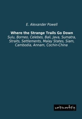 Where the Strange Trails Go Down - E. Alexander Powell