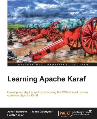 Learning Apache Karaf - Johan Edstrom, Jamie Goodyear, Heath Kesler