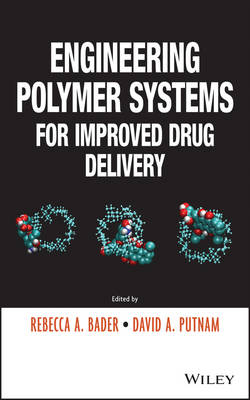 Engineering Polymer Systems for Improved Drug Delivery - RA Bader