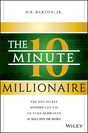 The 10-Minute Millionaire - D. R. Barton  Jr.