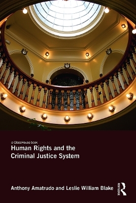 Human Rights and the Criminal Justice System - Anthony Amatrudo, Leslie Blake