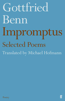 Gottfried Benn - Impromptus - Michael Hofmann