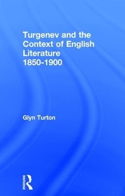 Turgenev and the Context of English Literature 1850-1900 - Glyn Turton