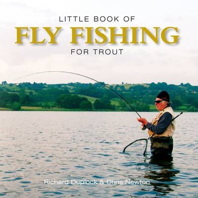 Little Book of Fly Fishing for Trout - Richard Duplock, Chris Newton