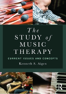 The Study of Music Therapy: Current Issues and Concepts - Kenneth S. Aigen