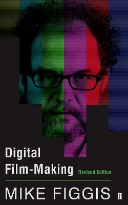 Digital Film-making Revised Edition - Mike Figgis