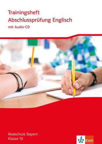 Trainingsheft Abschlussprüfung Englisch. Realschule Bayern