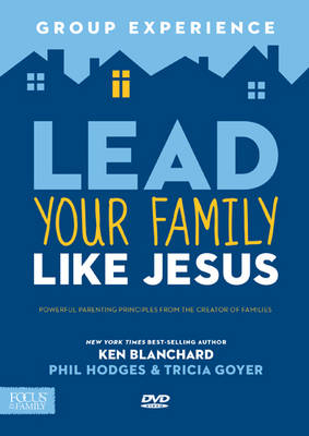 Lead Your Family Like Jesus Group Experience - Phil Hodges