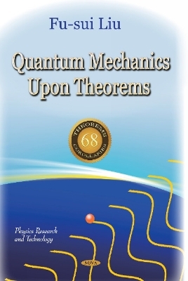 Quantum Mechanics Upon Theorems - Fu-sui Liu