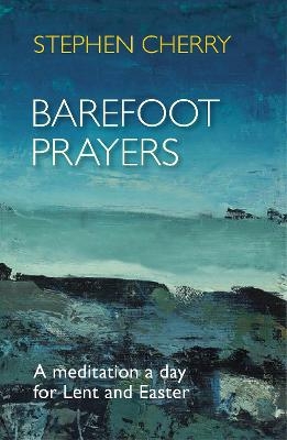 Barefoot Prayers - The Revd Canon Stephen Cherry