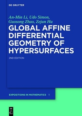 Global Affine Differential Geometry of Hypersurfaces - An-Min Li, Udo Simon, Guosong Zhao, Zejun Hu