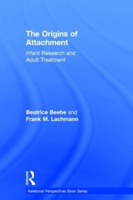 The Origins of Attachment - Beatrice Beebe, Frank M. Lachmann