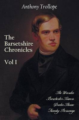 The Barsetshire Chronicles, Volume One, including - Anthony Trollope