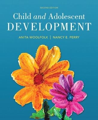 Child and Adolescent Development - Anita Woolfolk, Nancy Perry