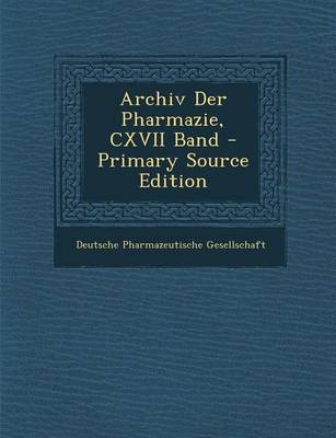 Archiv Der Pharmazie, CXVII Band - 