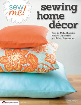 Sew Me! Sewing Home Decor - Choly Knight