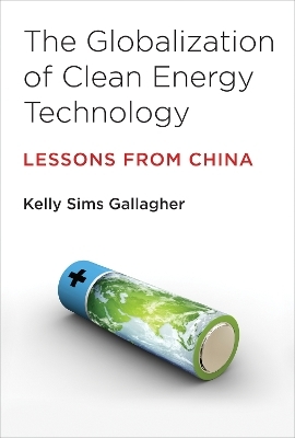 The Globalization of Clean Energy Technology - Kelly Sims Gallagher