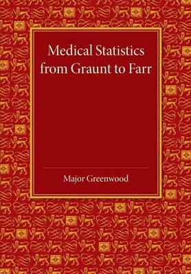 Medical Statistics from Graunt to Farr - Major Greenwood