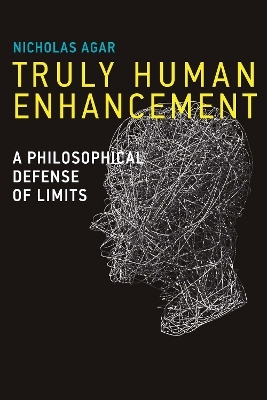 Truly Human Enhancement - Nicholas Agar