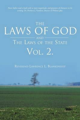 The Laws of God and the Laws of the State Vol. 2. - Reverend Lawrence L Blankenship