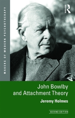 John Bowlby and Attachment Theory - Jeremy Holmes