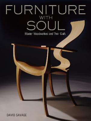 Furniture With Soul: Master Woodworkers And Their Craft - David Savage