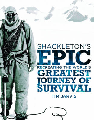 Shackleton's Epic - Tim Jarvis