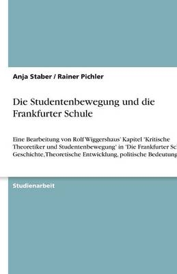 Die Studentenbewegung und die Frankfurter Schule - Rainer Pichler, Anja Staber