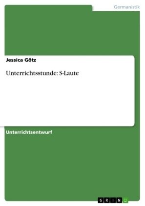 Unterrichtsstunde: S-Laute - Jessica GÃ¶tz