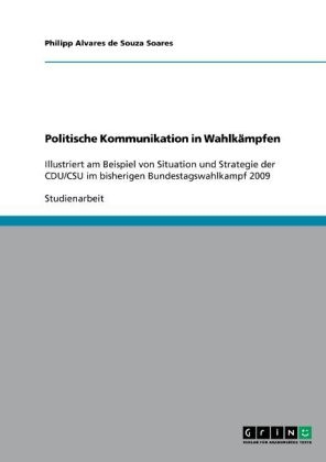 Politische Kommunikation in Wahlkämpfen - Philipp Alvares de Souza Soares