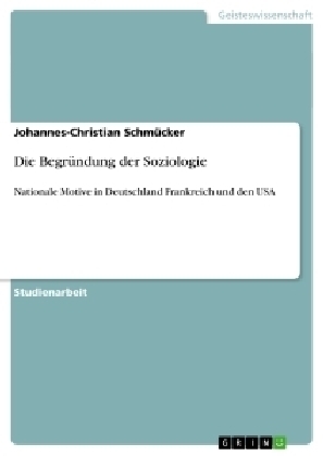 Die Begründung der Soziologie - Johannes-Christian Schmücker