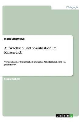 Aufwachsen und Sozialisation im Kaiserreich - Björn Scheffczyk