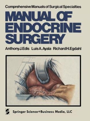 Manual of Endocrine Surgery - A J Edis, L a Ayala, R H Egdahl