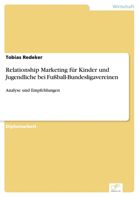 Relationship Marketing für Kinder und Jugendliche bei Fußball-Bundesligavereinen -  Tobias Redeker