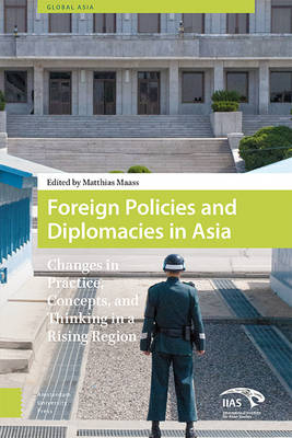 Foreign Policies and Diplomacies in Asia - Matthias Maass