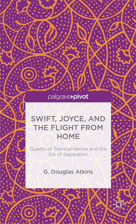 Swift, Joyce, and the Flight from Home - G. Atkins