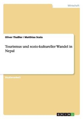 Tourismus und sozio-kultureller Wandel in Nepal - Matthias Scala, Oliver ThaÃler