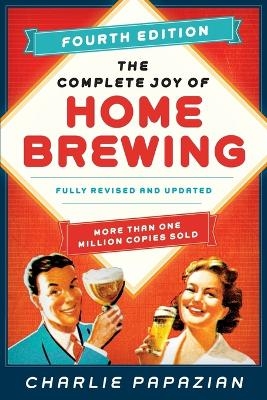 The Complete Joy of Homebrewing Fourth Edition - Charlie Papazian