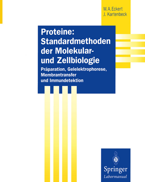 Proteine: Standardmethoden der Molekular- und Zellbiologie - Werner A. Eckert, Jürgen Kartenbeck