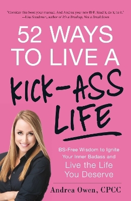 52 Ways to Live a Kick-Ass Life - Andrea Owen